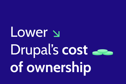 4 ways you can lower Drupal's cost of ownership